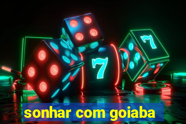 sonhar com goiaba